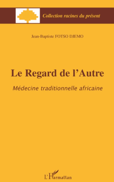 Couverture de Le REGARD DE L'AUTRE - Médecine traditionnelle africaine