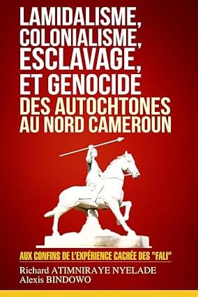 Couverture de Lamidalisme, colonialisme, esclavage et génocide des autochtones au Nord Cameroun